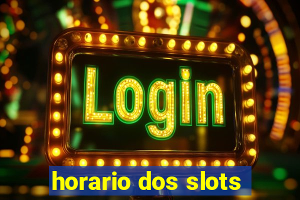 horario dos slots